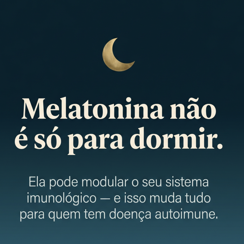 Tudo sobre Melatonina e o uso em doenças autoimunes melatonina doencas autoimunes, melatonina e imunidade, tireoidite de hashimoto, lupus eritematoso sistemico, artrite reumatoide, sono e inflamacao, antioxidante endogeno, melatonina anti-inflamatorio, eixo intestino imune, doenca autoimune tratamento, nutricao integrativa, alimentos com melatonina, metodo nutriestetica, nutricionista autoimune maringa, clube vip nutriestetica